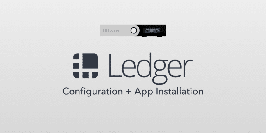 Ledger Nano S Setup Guide Configuration App Installation - 