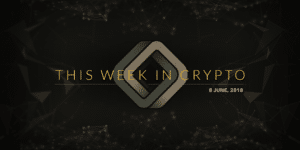this week in cryptocurrency june 8 2018