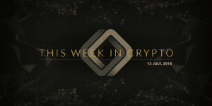 this week in crypto july 13 2018
