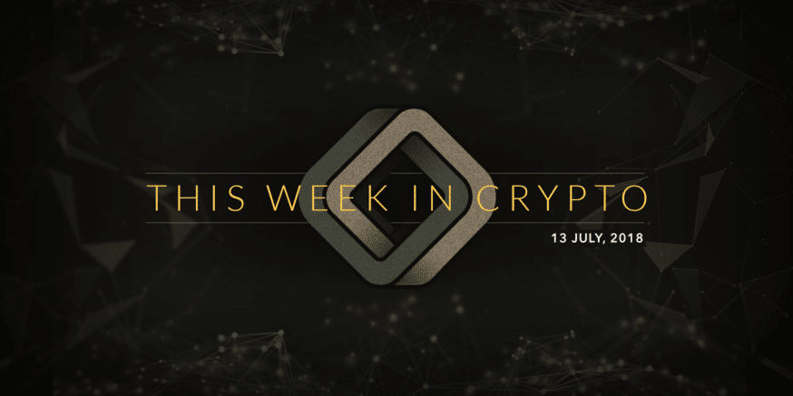 this week in crypto july 13 2018