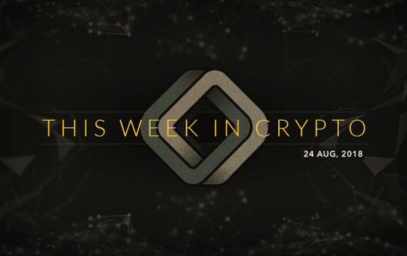 this week in crypto august 24 2018
