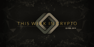 this week in cryptocurrency february 22 2019
