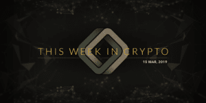 this week in cryptocurrency march 15 2019