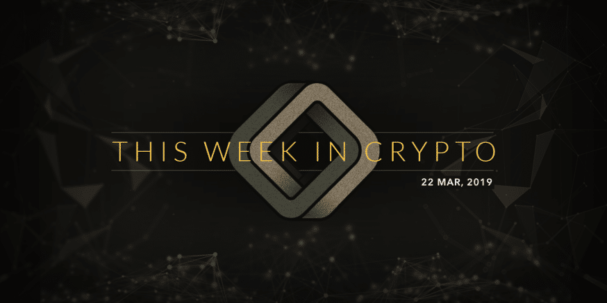 this week in cryptocurrency march 22 2019