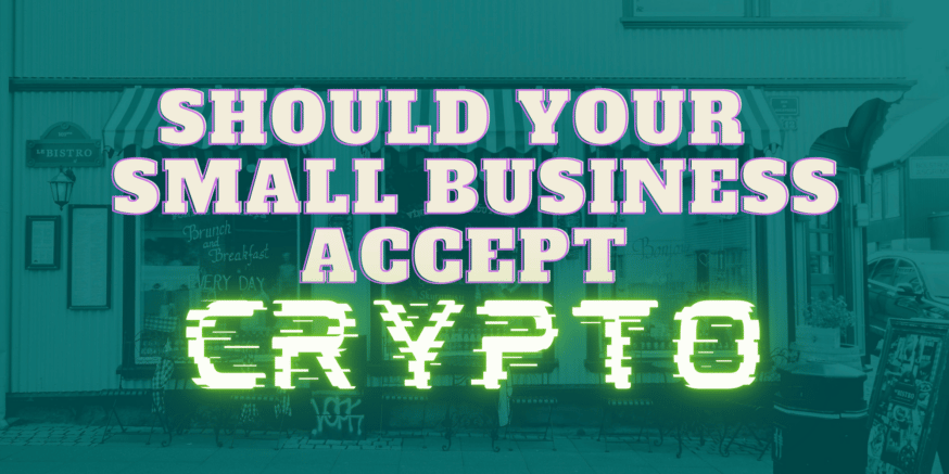 should your business accept crypto