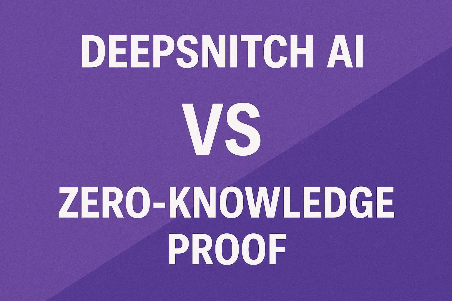 DeepSnitch AI vs Zero Knowledge Proof (ZKP): Why $DSNT Looks Like the ...